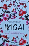 Cumpara ieftin Ikigai. Secrete japoneze pentru o viata lunga si fericita - 2017 - Francesc Miralles (@K36)