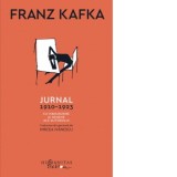 Jurnal, 1910-1923. Cu manuscrise si desene ale autorului - Mircea Ivanescu, Franz Kafka