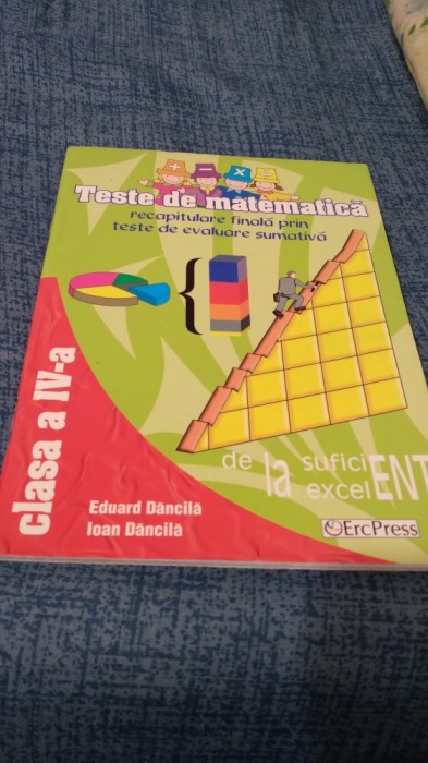 TESTE DE MATEMATICA CLASA IV -EDUARD DANCILA