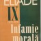 DOSARUL ELIADE, VOL. IX (1972-1977), INFAMIE MORALA, CUVANT INAINTE de MIRCEA HANDOCA, 2004