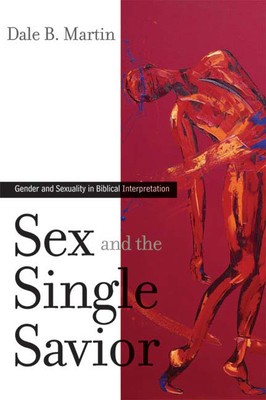 Sex and the Single Savior: Gender and Sexuality in Biblical Interpretation foto