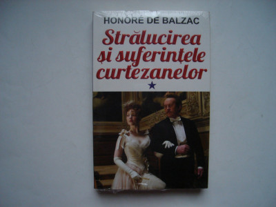 Stralucirea si suferintele curtezanelor (vol. I) - Honore de Balzac foto