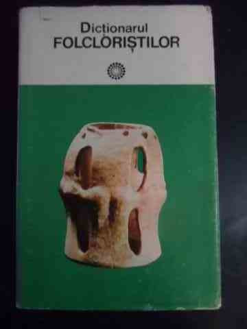 Dictionarul Folcloristilor - Iordan Datcu S.c.stroescu ,545409