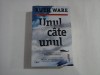 UNUL CATE UNUL - RUTH WARE