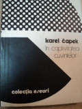 IN CAPTIVITATEA CUVINTELOR-KAREL CAPEK BUCURESTI 1982