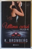 ULTIMA CURSA , DRIVEN #5 de K. BROMBERG , 2023 *MIC DEFECT COPERTA FATA