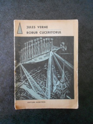 JULES VERNE - ROBUR CUCERITORUL. STAPANUL LUMII foto