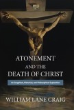 Atonement and the Death of Christ An Exegetical, Historical, and Philosophical Exploration