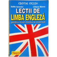 Edith Iarovici, Liliana Mares - Lectii de Limba Engleza Pentru Nivel Mediu si Avansat