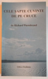 CELE SAPTE CUVINTE DE PE CRUCE de RICHARD WURMBRAND , 1990