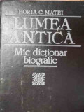 Lumea Antica Mic Dictionar Biografic - Horia C.matei ,525920, 1992, Horia C. Matei