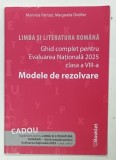 LIMBA SI LITERATURA ROMANA , GHID COMPLET PENTRU EVALUAREA NATIONALA 2025 , CLASA A VIII-a , MODELE DE REZOLVARE de MARINELA PANTAZI si MARGARETA ONO