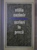 Scrieri in Proza Vol. 1 - Otilia Cazimir - Junimea 1970 - Roman - Carte Beletristica Romana