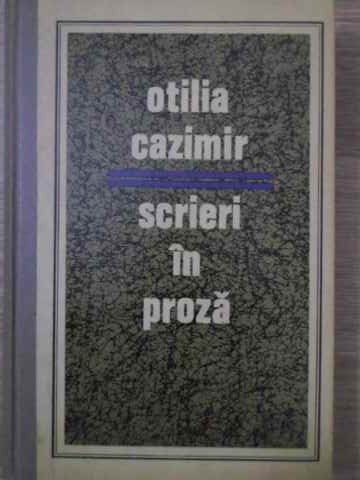 SCRIERI IN PROZA VOL.1-OTILIA CAZIMIR