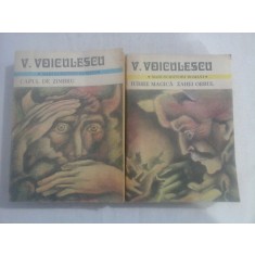vol. I CAPUL DE ZIMBRU (Povestiri, I) * vol. II IUBIRE MAGICA (Povestiri, II) / ZAHEI ORBUL (roman) - V. VOICULESCU