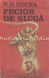 Fecior de Sluga - N. D. Cocea, Editura Minerva, 1988, Roman, Beletristica, 260 pagini