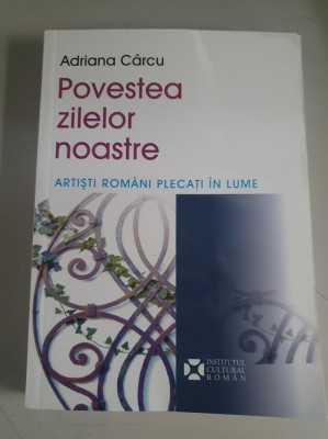 Povestea zilelor noastre. Artisti romani plecati in lume &amp;ndash; Adriana Carcu foto