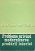 Probleme Modernizarea Predarii Istoriei - Florea Stanculescu, Didactica si Pedagogica, 1978, 167 pagini