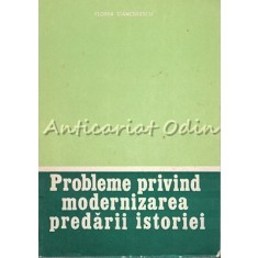 Probleme Privind Modernizarea Predarii Istoriei - Florea Stanculescu