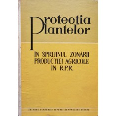 Protectia Plantelor In Sprijinul Zonarii Prodictiei Agricole - Colectiv ,556624