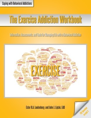 The Exercise Addiction Workbook: Information, Assessments, and Tools for Managing Life with a Behavioral Addiction foto