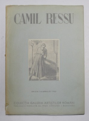 CAMIL RESSU , text de G. OPRESCU , EDITIA I - A , 1942 foto