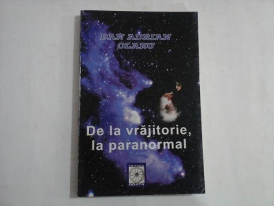 DE LA VRAJITORIE, LA PARANORMAL - DAN ADRIAN OLARU foto