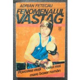 Adrian Fetecău - Fenomenalul Vaștag: povestea vieții celui mai mare boxer rom&acirc;n