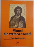 MINUNI DIN VREMEA NOASTRA - VIATA DUPA MOARTE