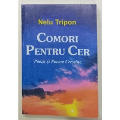 COMORI PENTRU CER , POEZII SI POEME CRESTINE de NELU TRIPON , 1999