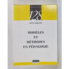 MODELES ET METHODES EN PEDAGOGIE par FRANC MORANDI , 1997