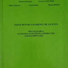 TESTE PENTRU EXAMENUL DE LICENTA, SPECIALIZAREA: ECONOMIA SI GESTIUNEA PRODUCTIEI AGROALIMENTARE-M. GRADINARU, C