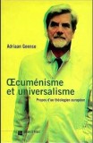 Oecumenisme et universalisme / Propos d&#039;un theologien europeen Adriaan Geense