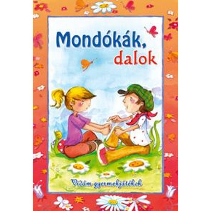 Mond&oacute;k&aacute;k, dalok - Vid&aacute;m gyermekj&aacute;t&eacute;kok - Csuk&aacute;sn&eacute; Bern&aacute;th Krisztina