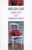 AMS - MARIA ELENA CUSNIR - DIALOG CU UMBRA MEA ( AUTOGRAF )