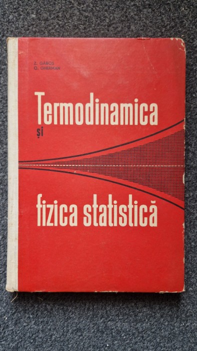 TERMODINAMICA SI FIZICA STATISTICA - Gabos, Gherman