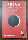Frica: o umbra intunecata ce ne insoteste de-a lungul vietii - Salman Akhtar