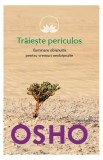 Carti Osho Traieste Periculos Non-fictiune Spiritualitate Brosata Litera