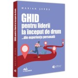 Ghid pentru liderii la inceput de drum, Marian Serbu, Evrika Publishing
