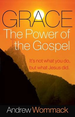 Grace, the Power of the Gospel: It&#039;s Not What You Do, But What Jesus Did