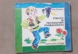 Carte Tirlici si trandafirii indragostiti - Dim. Rachici, Editura Ion Creanga, 1983, 89 pagini, ilustratii Ecaterina Draganovici, coperta brosata