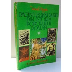 PAGINI LEGENDARE DIN ISTORIA POPORULUI ROMAN de MANOLE NEAGOE , 1981