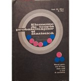 Gh. Mihoc - Elemente de teoria probabilitatilor si statistica - Manual pentru anul IV liceu, sectia reala si licee de specialitate (Editia: 1972)