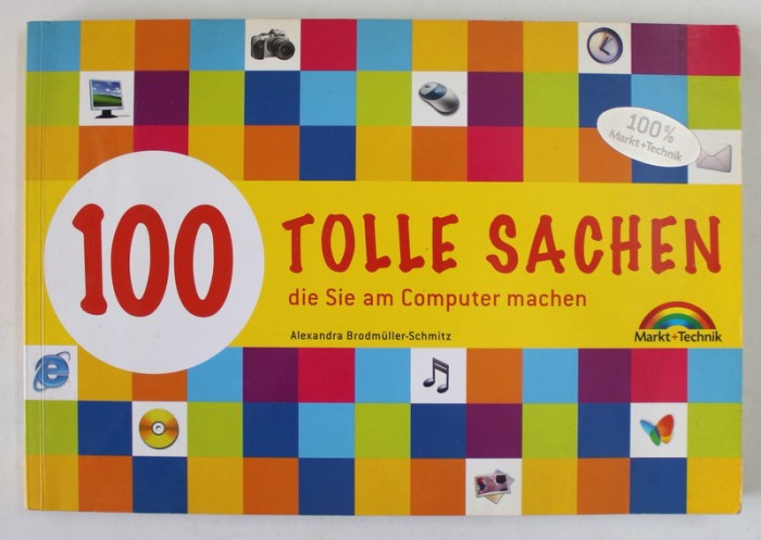 100 TOLLE SACHEN DIE SIE AM COMPUTER MACHEN von ALEXANDRA BRODMULLER - SCHMITZ , 2007