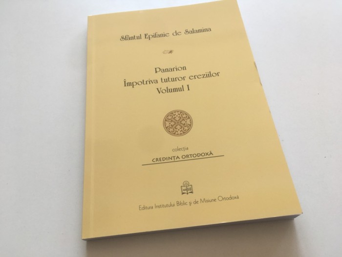 SF. EPIFANIE DE SALAMINA, PANARION/ IMPOTRIVA TUTUROR EREZIILOR VOL. I- CARTEA I, 1-26. EDITURA INSTITUTULUI BIBLIC 2021