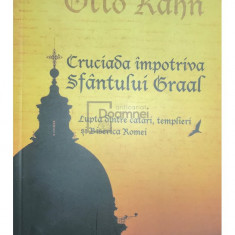 Otto Rahn - Cruciada împotriva Sfântului Graal (editia 2010)