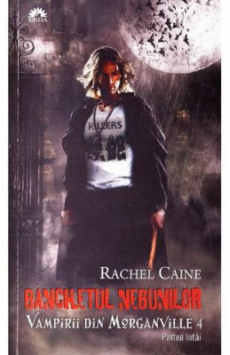 Rachel Caine - Banchetul nebunilor ( VAMPIRII DIN MORGANVILLE 4 - partea &amp;icirc;nt&amp;acirc;i ) foto