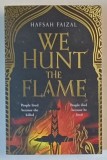 WE HUNT THE FLAME , a novel by HAFSAH FAIZAL , 2021