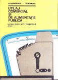 UTILAJ COMERCIAL SI DE ALIMENTATIE PUBLICA. MANUAL PENTRU SCOLI PROFESIONALE, ANUL I-S. COROAMA, V. BONOIU-357220