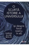 Cumpara ieftin O scurta istorie a universului (si despre locul nostru in el) - Sarah Alam Malik